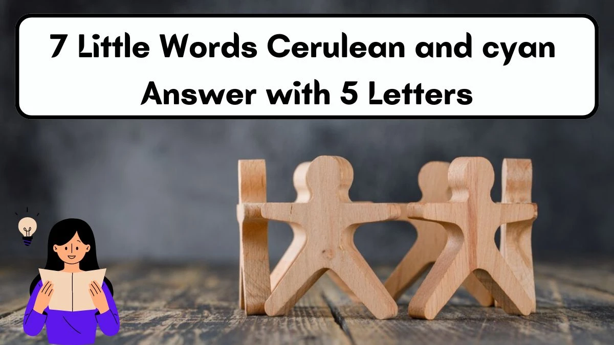 7 Little Words Cerulean and cyan Answer with 5 Letters