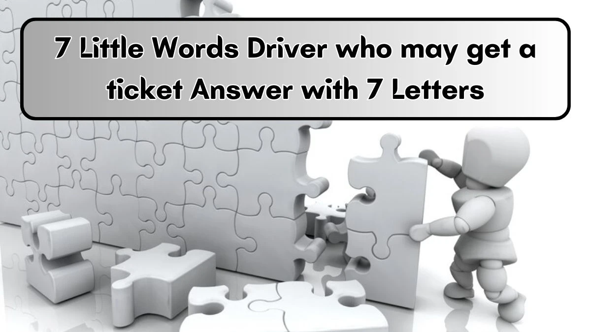 7 Little Words Driver who may get a ticket Answer with 7 Letters