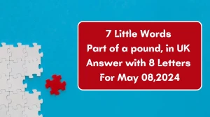 7 Little Words Part of a pound, in uk Answer with 8 Letters