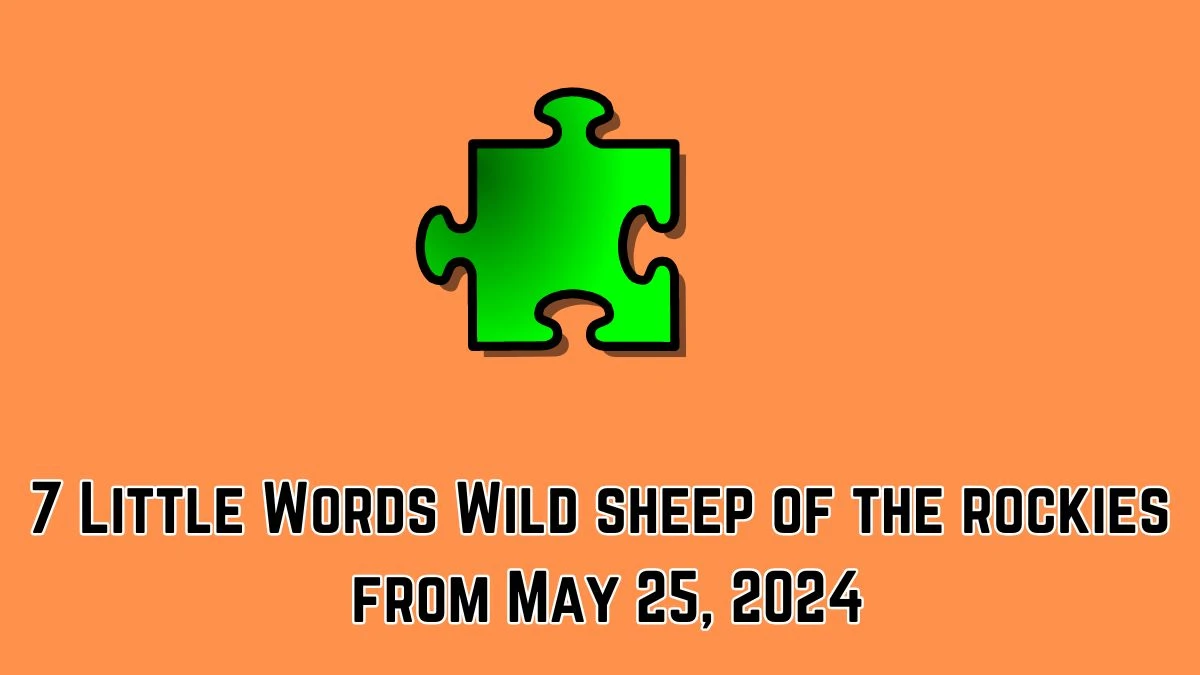 7 Little Words Wild sheep of the rockies from May 25, 2024