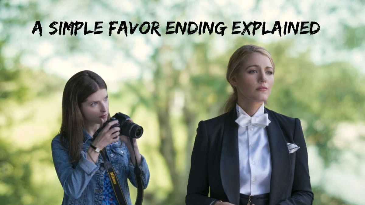 A Simple Favor Ending Explained, Cast, Streaming And Everything
