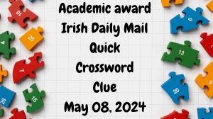 Academic award Irish Daily Mail Quick Crossword Clue as on May 08, 2024