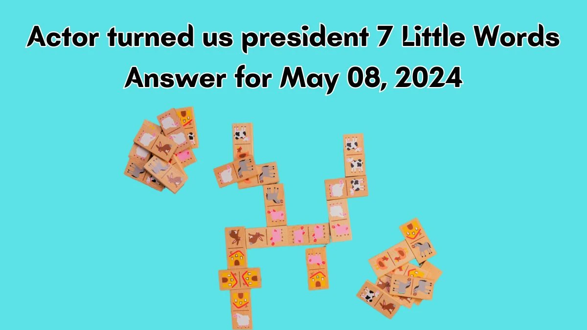 Actor turned us president 7 Little Words Answer for May 08, 2024