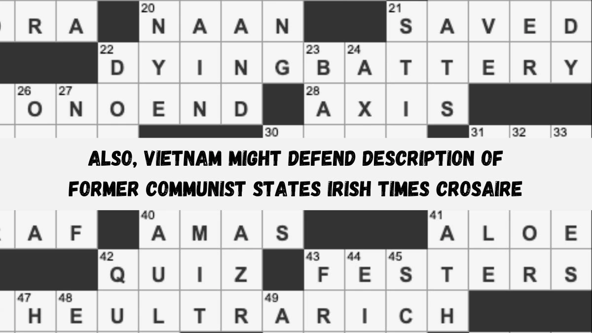Also, Vietnam might defend description of former communist states Irish Times Crosaire Clue May 28, 2024