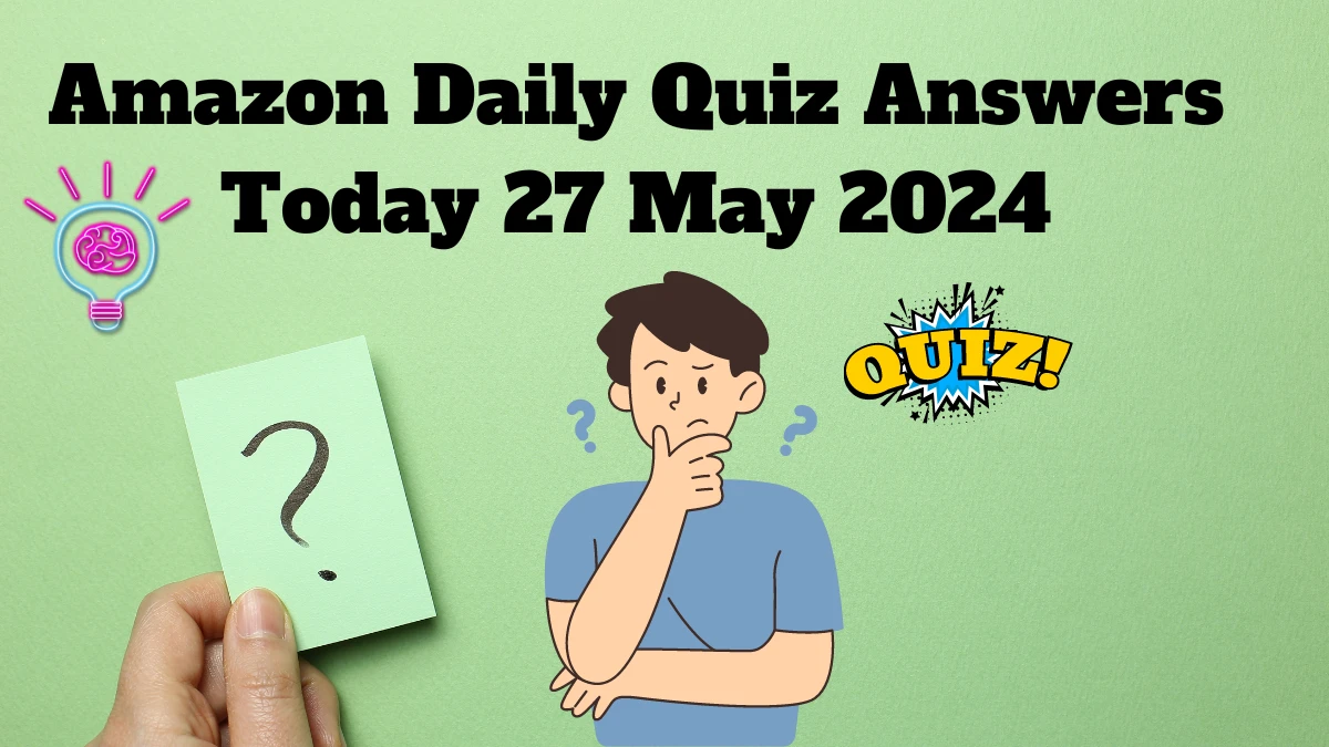 Amazon Daily Quiz Answers Today 27 May 2024