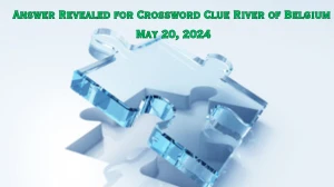 Answer Revealed for Crossword Clue River of Belgium May 20, 2024