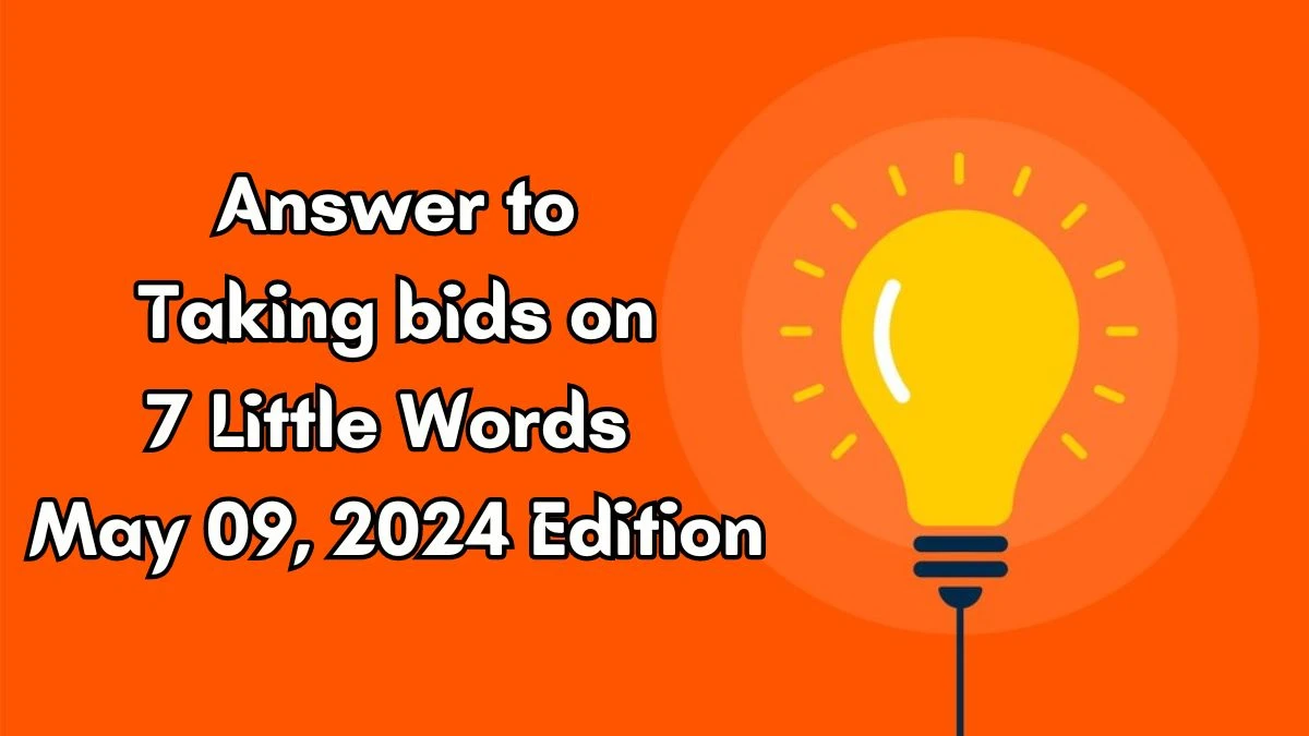 Answer to Taking bids on 7 Little Words May 09, 2024 Edition
