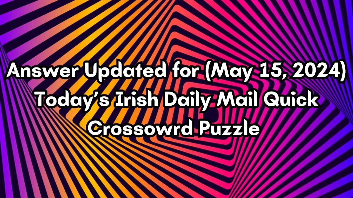 Answer Updated for (May 15, 2024) Today’s Irish Daily Mail Quick Crossowrd Puzzle Bellows (5)