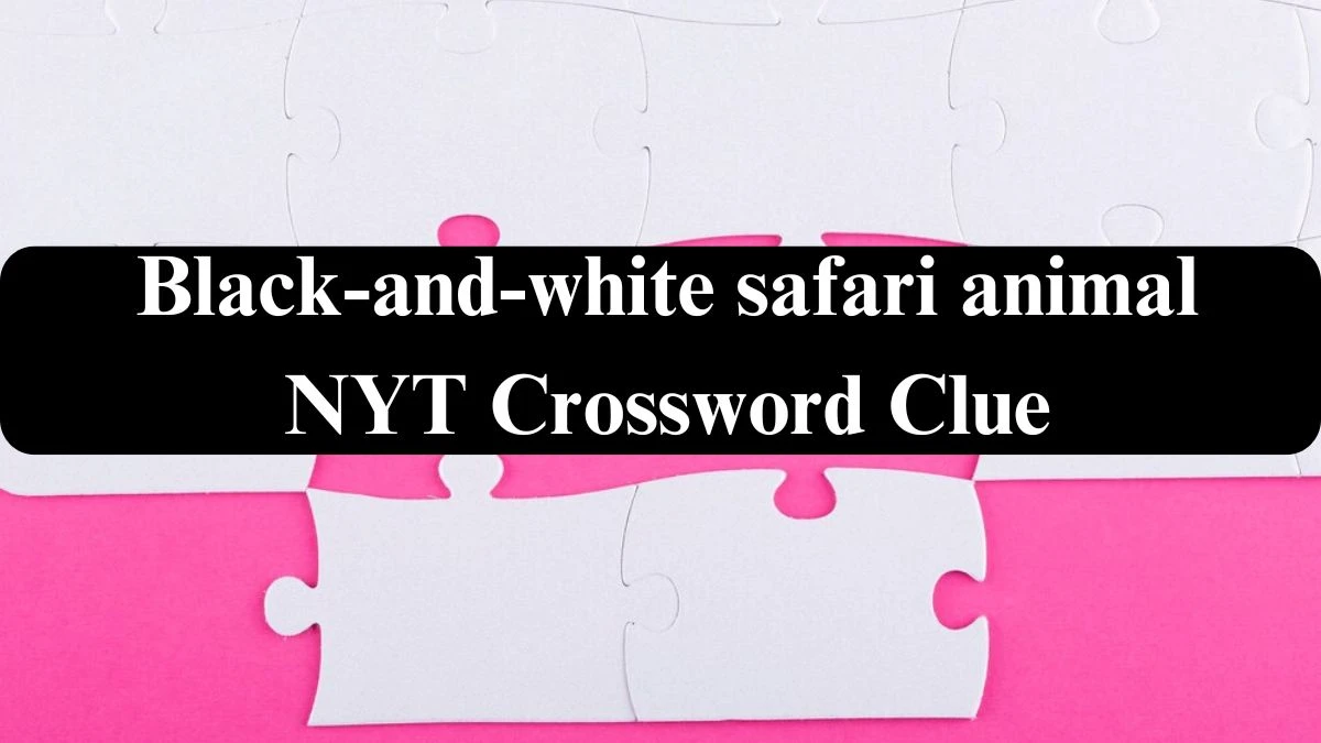 Black-and-white safari animal NYT Crossword Clue Answer Unveiled on 08 May 2024