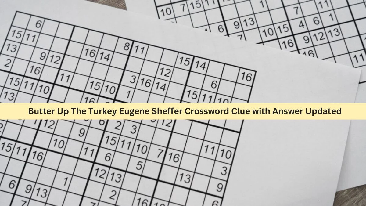 Butter Up The Turkey Eugene Sheffer Crossword Clue with Answer Updated