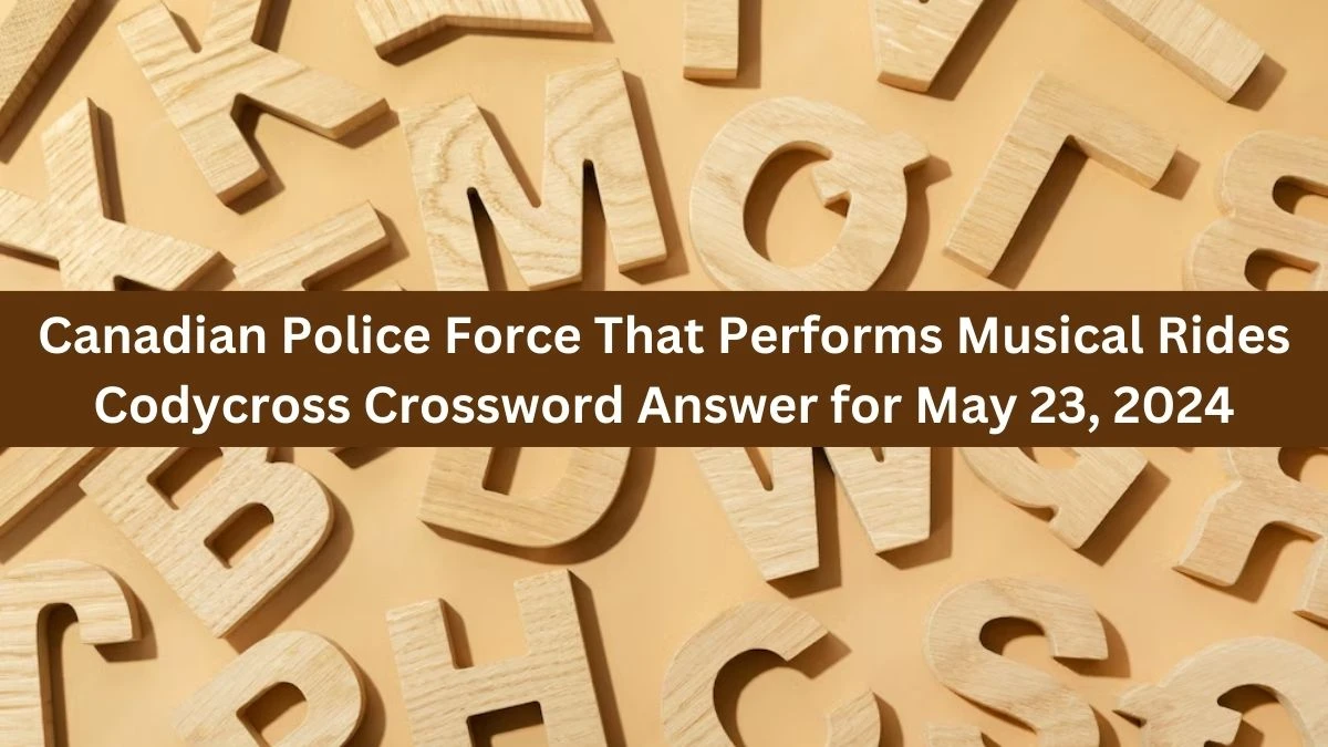 Canadian Police Force That Performs Musical Rides Codycross Crossword Answer for May 23, 2024