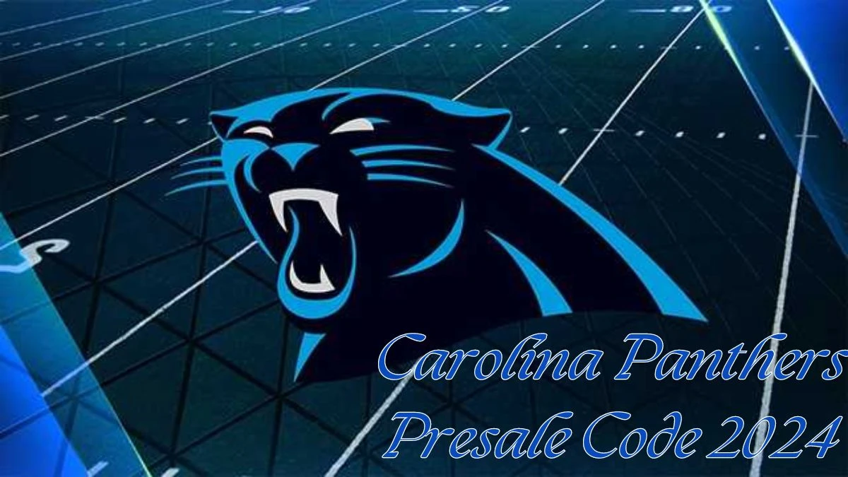 Carolina Panthers Presale Code 2024, When Do Carolina Panthers Tickets Go on Sale?