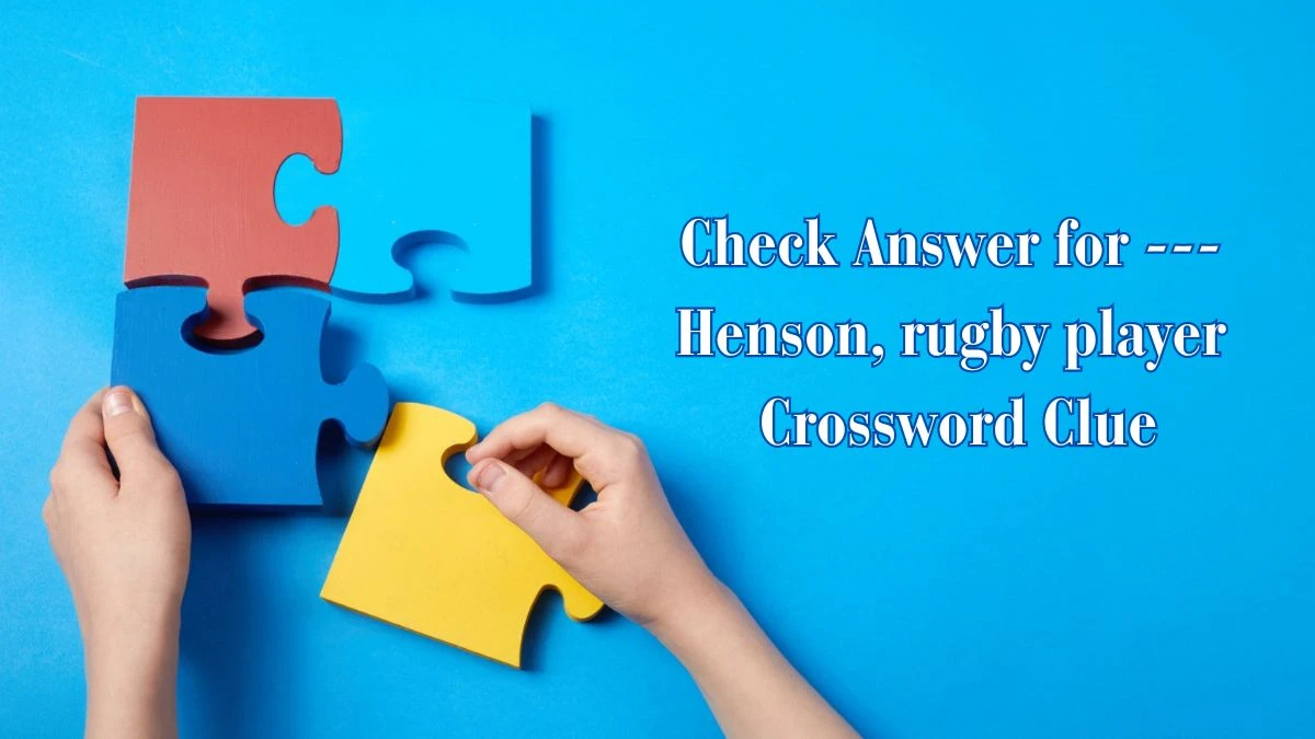Check Answer for Henson rugby player Crossword Clue News
