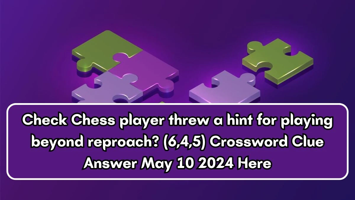 Check Chess player threw a hint for playing beyond reproach? (6,4,5