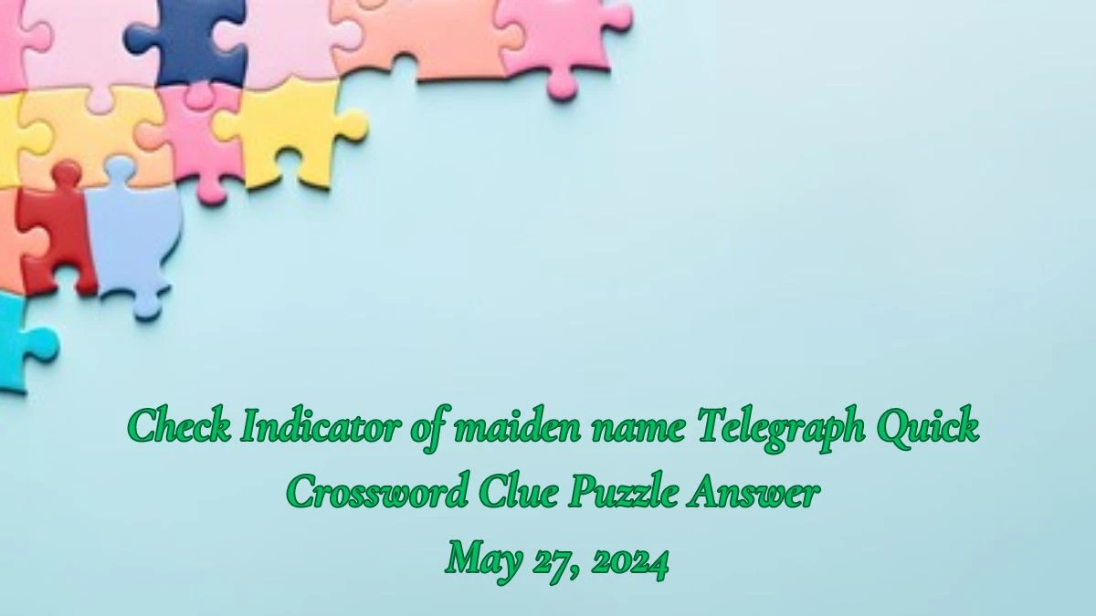 Check Indicator of maiden name Telegraph Quick Crossword Clue Puzzle