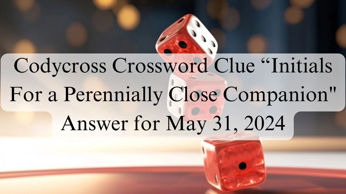 Codycross Crossword Clue “Initials For a Perennially Close Companion Answer for May 31, 2024