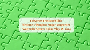 Codycross Crossword Clue Neptune’s Daughter singer-songwriter Watt with Answer Today May 28, 2024