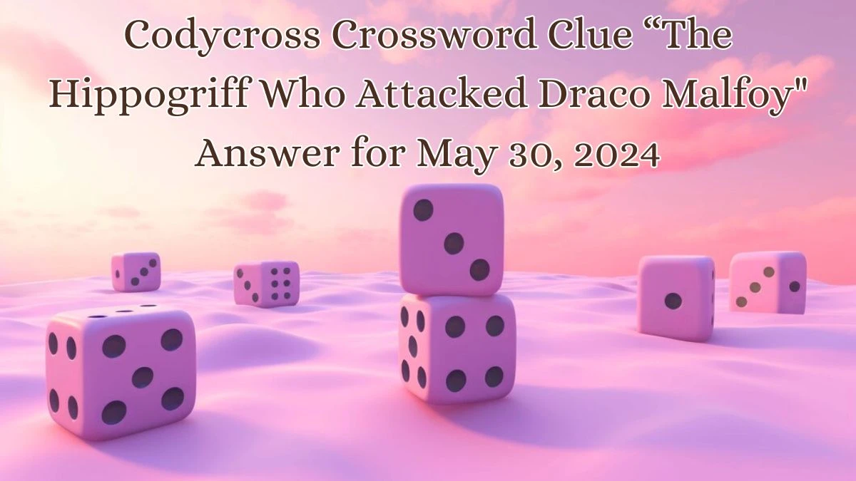 “The Hippogriff Who Attacked Draco Malfoy” Codycross Crossword Clue Answer for May 30, 2024