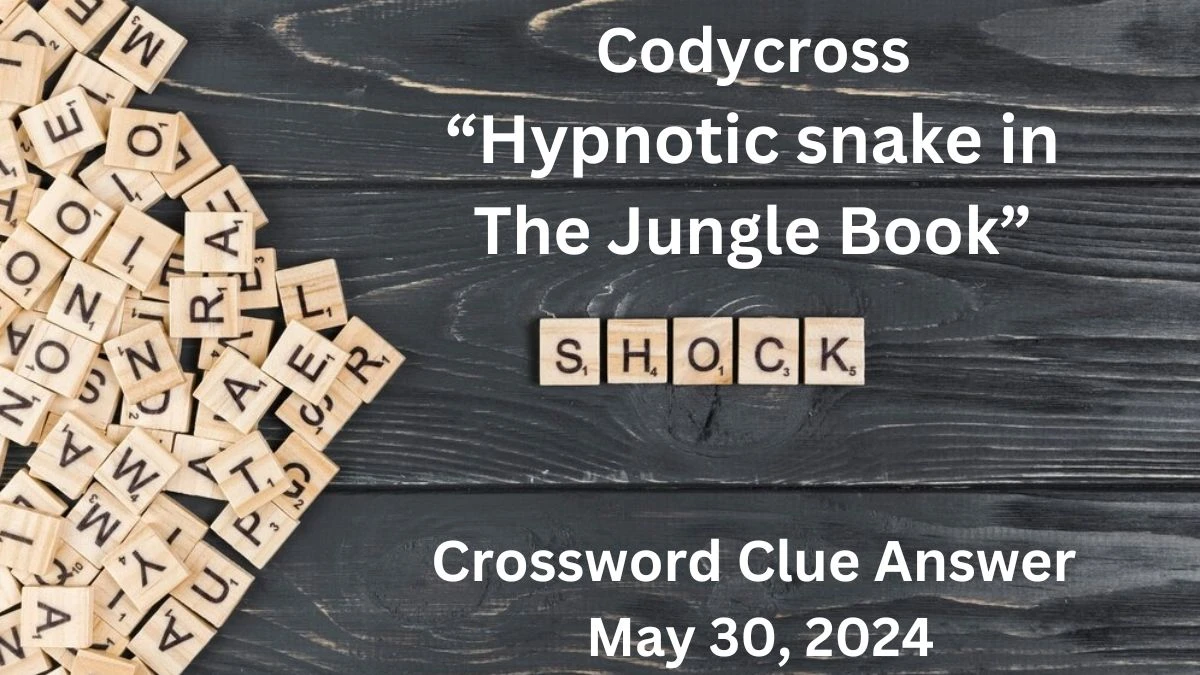 Codycross “Hypnotic snake in The Jungle Book” Crossword Clue Answer May 30, 2024