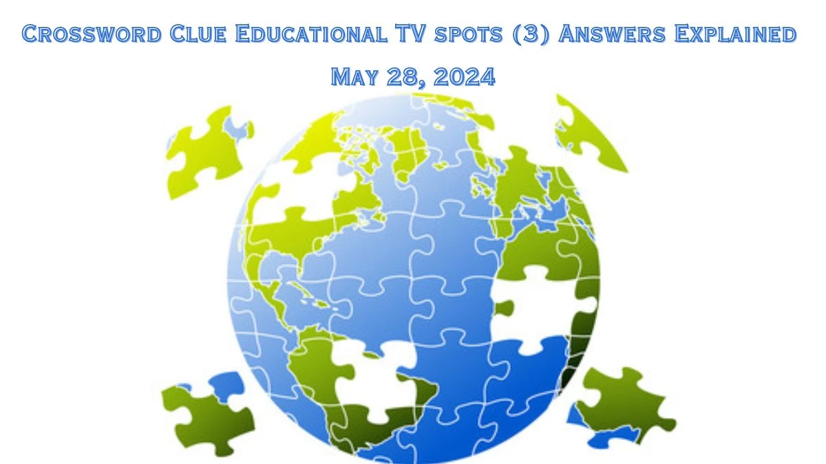 Crossword Clue Educational TV spots (3) Answers Explained May 28, 2024