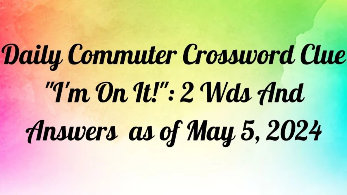 Daily Commuter Crossword Clue Question 
