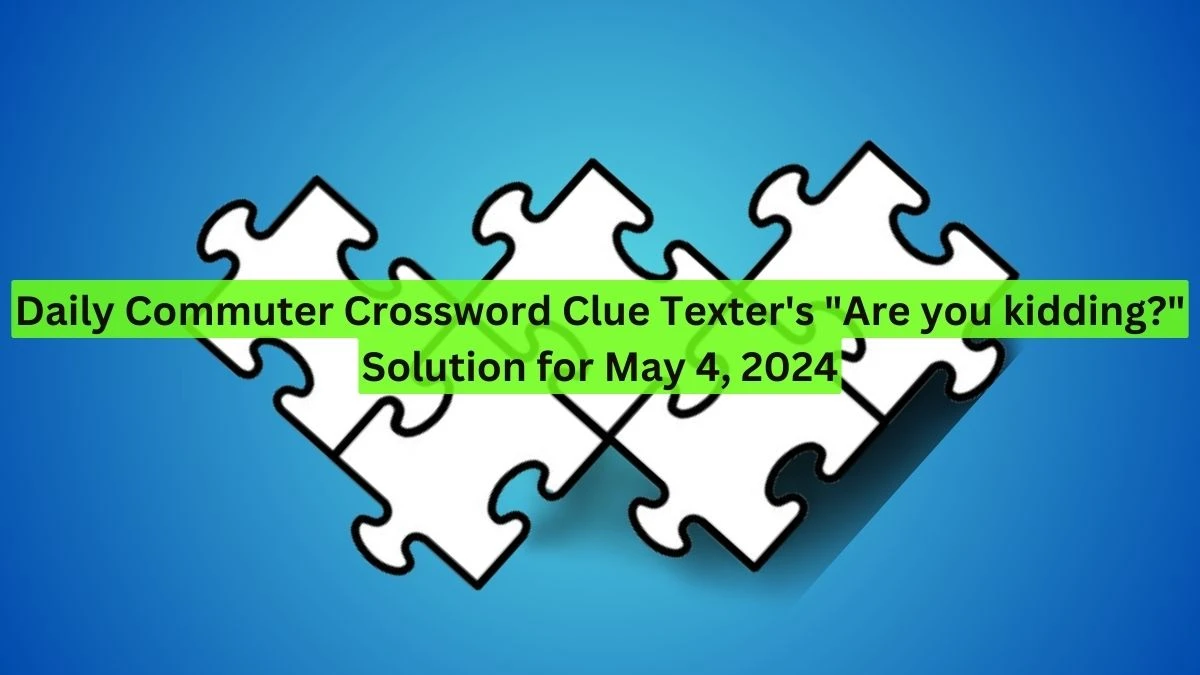 Daily Commuter Crossword Clue Texter's 