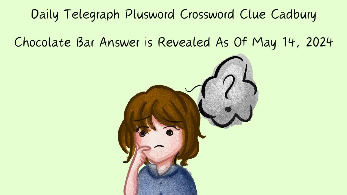 Daily Telegraph Plusword Crossword Clue Cadbury Chocolate Bar Answer is Revealed As Of May 14, 2024.