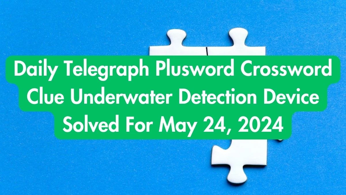 Daily Telegraph Plusword Crossword Clue Underwater Detection Device