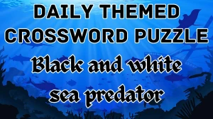 Daily Themed Crossword Black and white sea predator Check the Answer for May 8, 2024