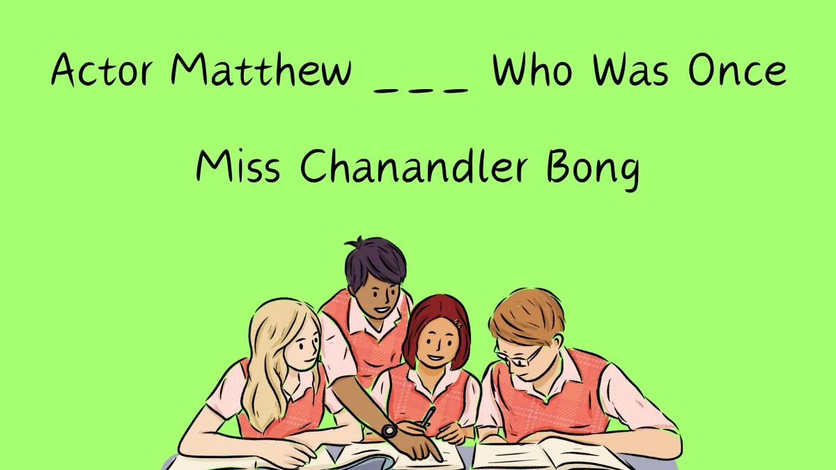 Daily Themed Crossword Clue Actor Matthew ___ Who Was Once Miss Chanandler Bong Answer is Revealed As Of May 20, 2024