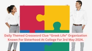 Daily Themed Crossword Clue “Greek Life” organization known for sisterhood at college for 3rd May 2024.