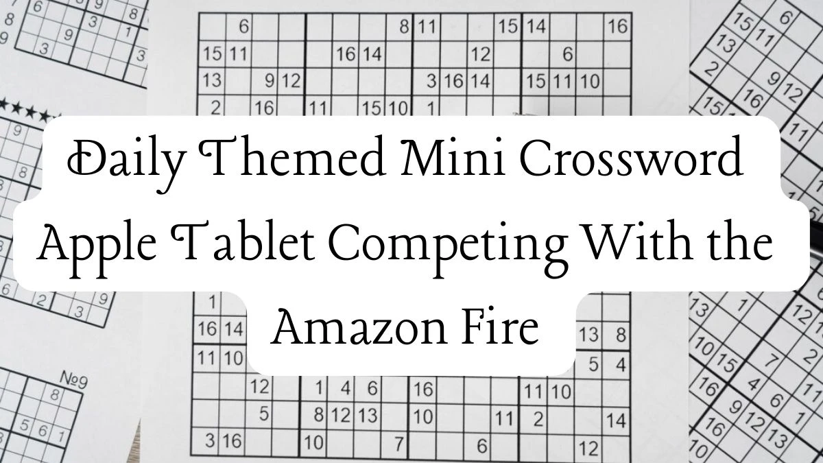 Daily Themed Mini Crossword Clue Apple Tablet Competing With the Amazon Fire Here is Answer for May 13, 2024