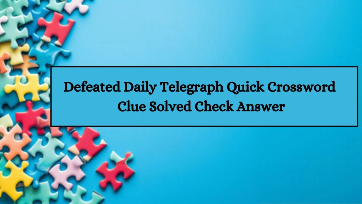 Defeated Daily Telegraph Quick Crossword Clue Solved Check Answer