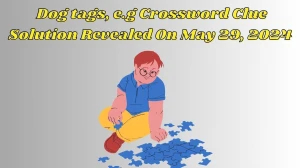 Dog tags, e.g Eugene Sheffer Crossword Clue Solution Revealed On May 29, 2024