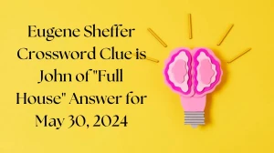 Eugene Sheffer Crossword Clue is John of Full House Answer for May 30, 2024