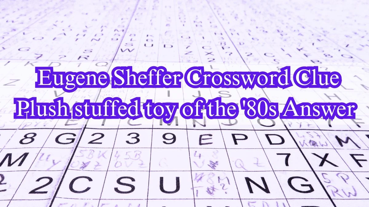 eugene-sheffer-crossword-clue-plush-stuffed-toy-of-the-80s-answer-may