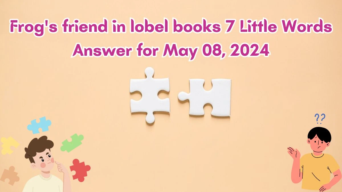 Frog's friend in lobel books 7 Little Words Answer for May 08, 2024