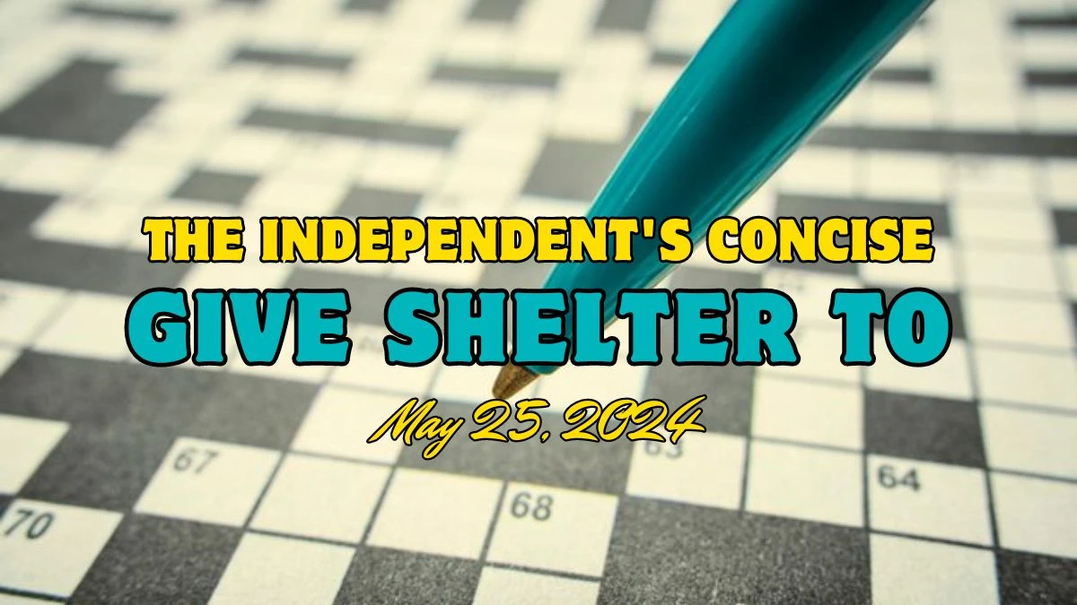 Give shelter to(7) The Independent's Concise Crossword Clue Answer For Today May 25, 2024