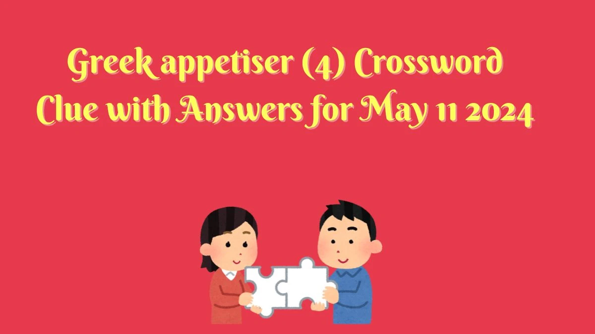 Greek appetiser (4) Crossword Clue with Answers for May 11 2024