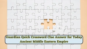 Guardian Quick Crossword Clue Answer for Today Ancient Middle Eastern Empire