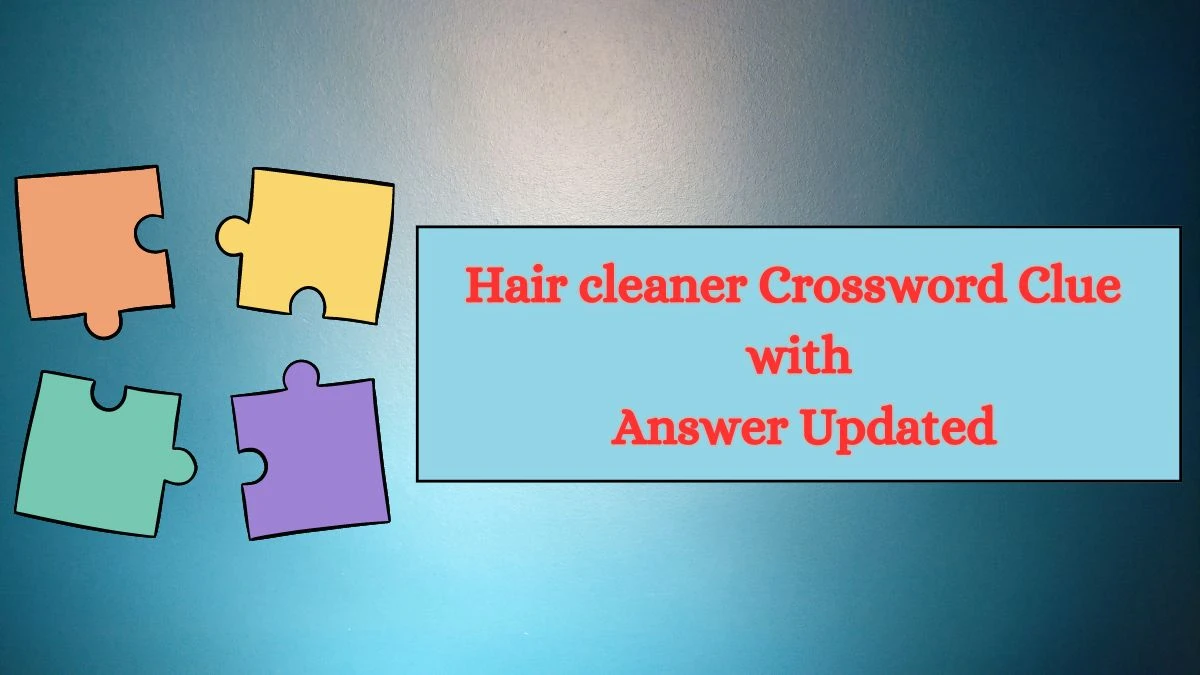 Hair cleaner Crossword Clue with Answer Updated