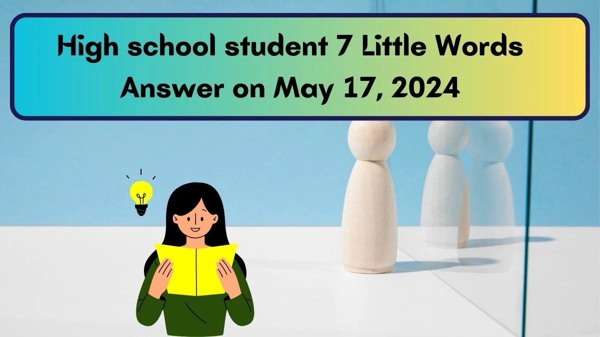 High school student 7 Little Words Answer on May 17, 2024