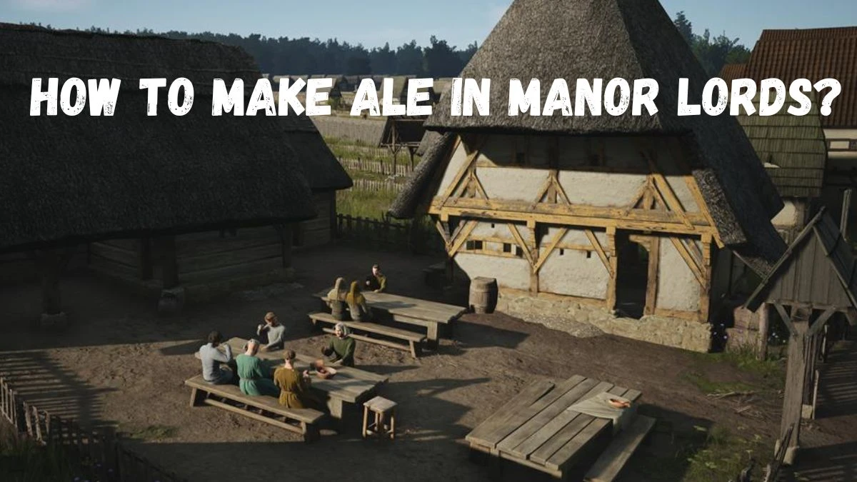 How to Make Ale in Manor Lords?