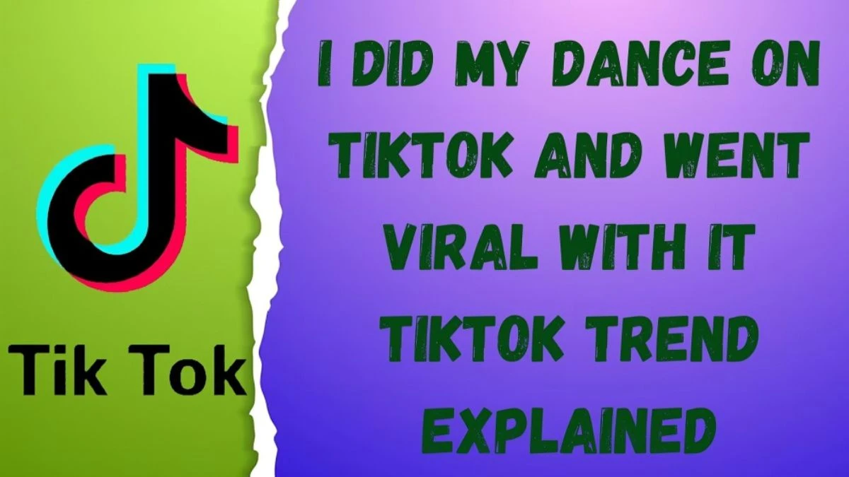 I Did My Dance on TikTok and Went Viral With It TikTok Trend Explained