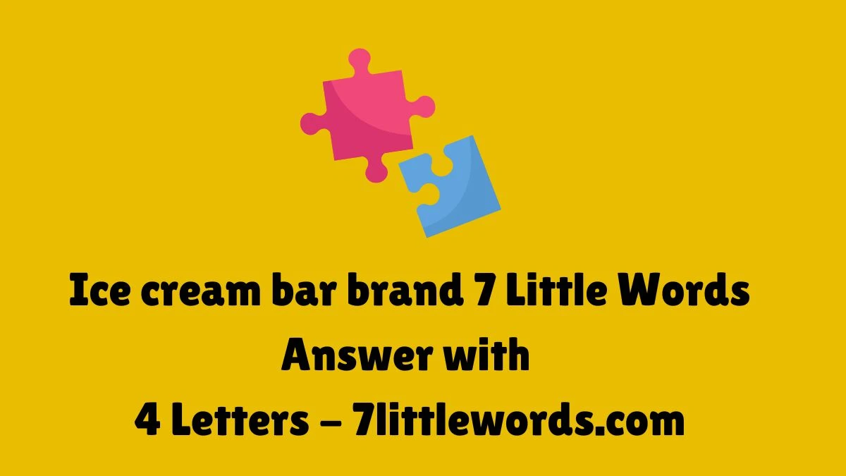 Ice cream bar brand 7 Little Words Answer with 4 Letters - 7littlewords.com