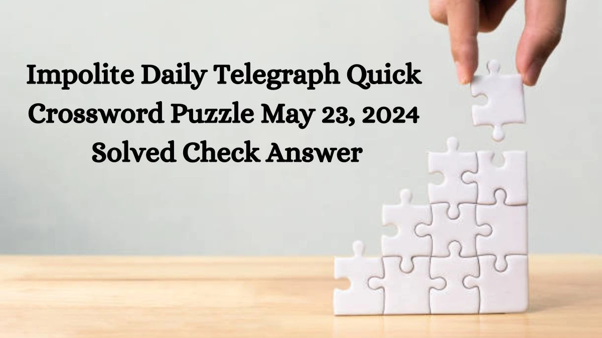 Impolite Daily Telegraph Quick Crossword Puzzle May 23, 2024 Solved Check Answer