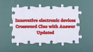 Innovative electronic devices Crossword Clue with Answer Updated