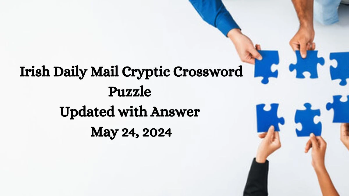 Irish Daily Mail Cryptic Crossword Puzzle Updated with Answer May 24, 2024