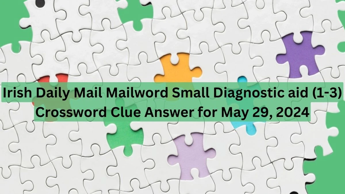 Irish Daily Mail Mailword Small Diagnostic aid (1-3) Crossword Clue Answer for May 29, 2024