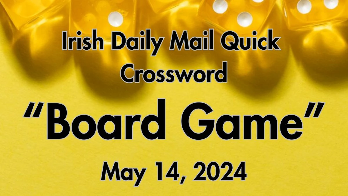 Irish Daily Mail Quick Board game (4) Crossword Clue on May 14, 2024